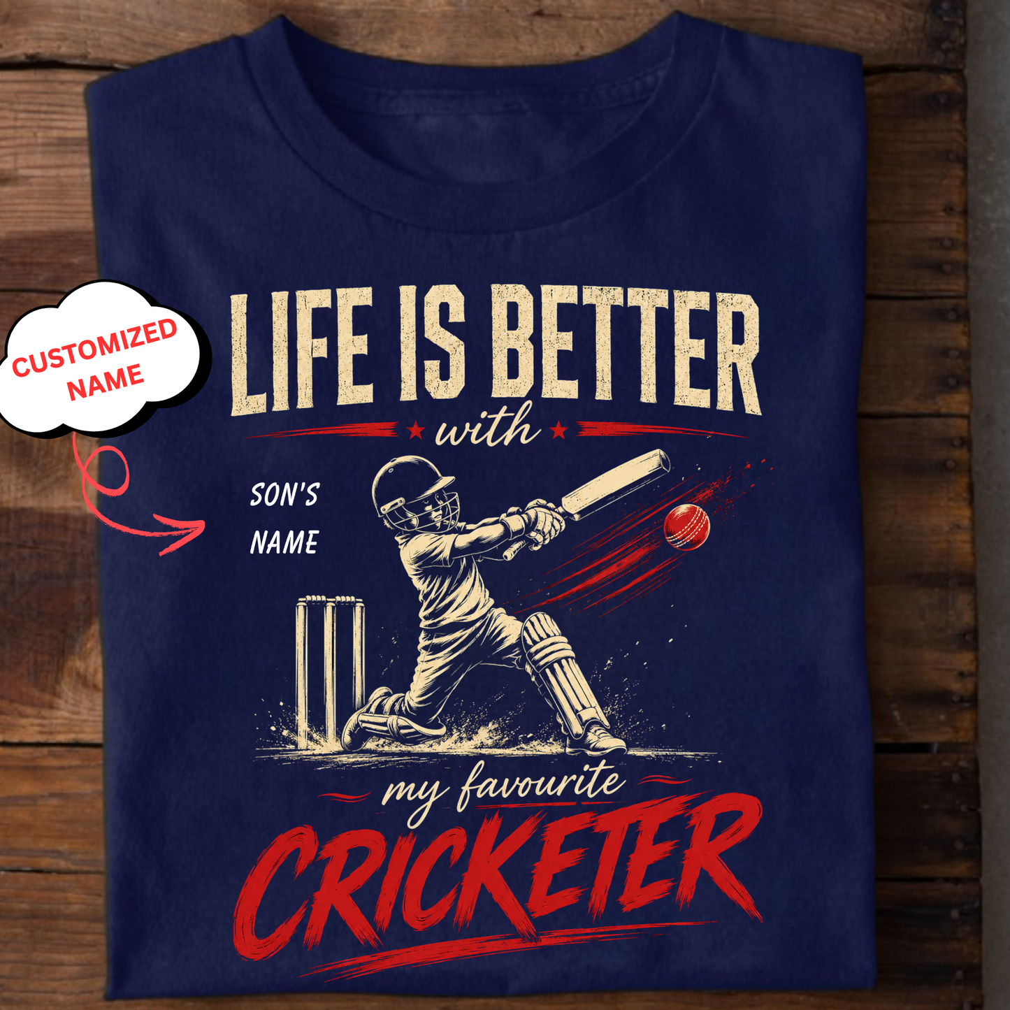 CUSTOMIZED-LIFE IS BETTER WITH MY FAVOURITE CRICKETER (FOR SON T-SHIRT)