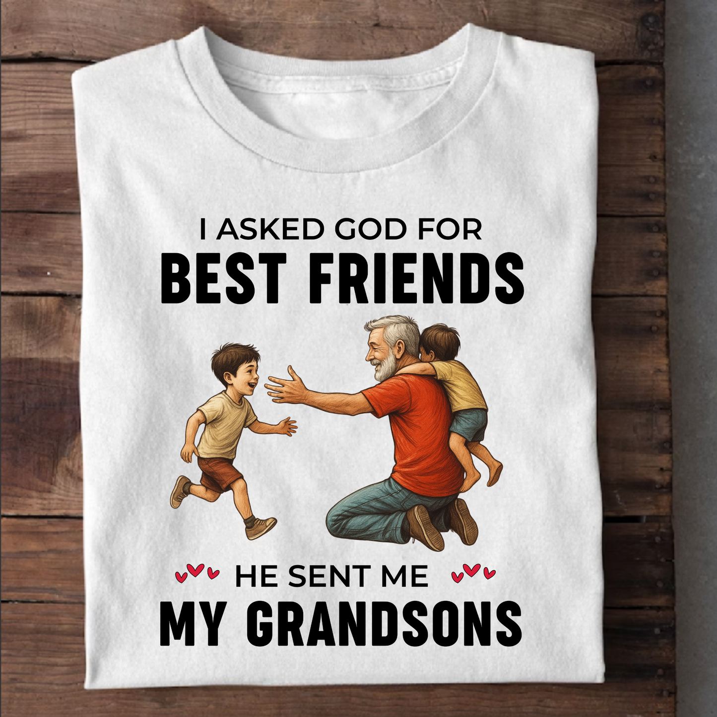 I ASKED GOD FOR BEST FRIENDS HE SENT ME MY GRANDSONS CLASSIC T-SHIRT