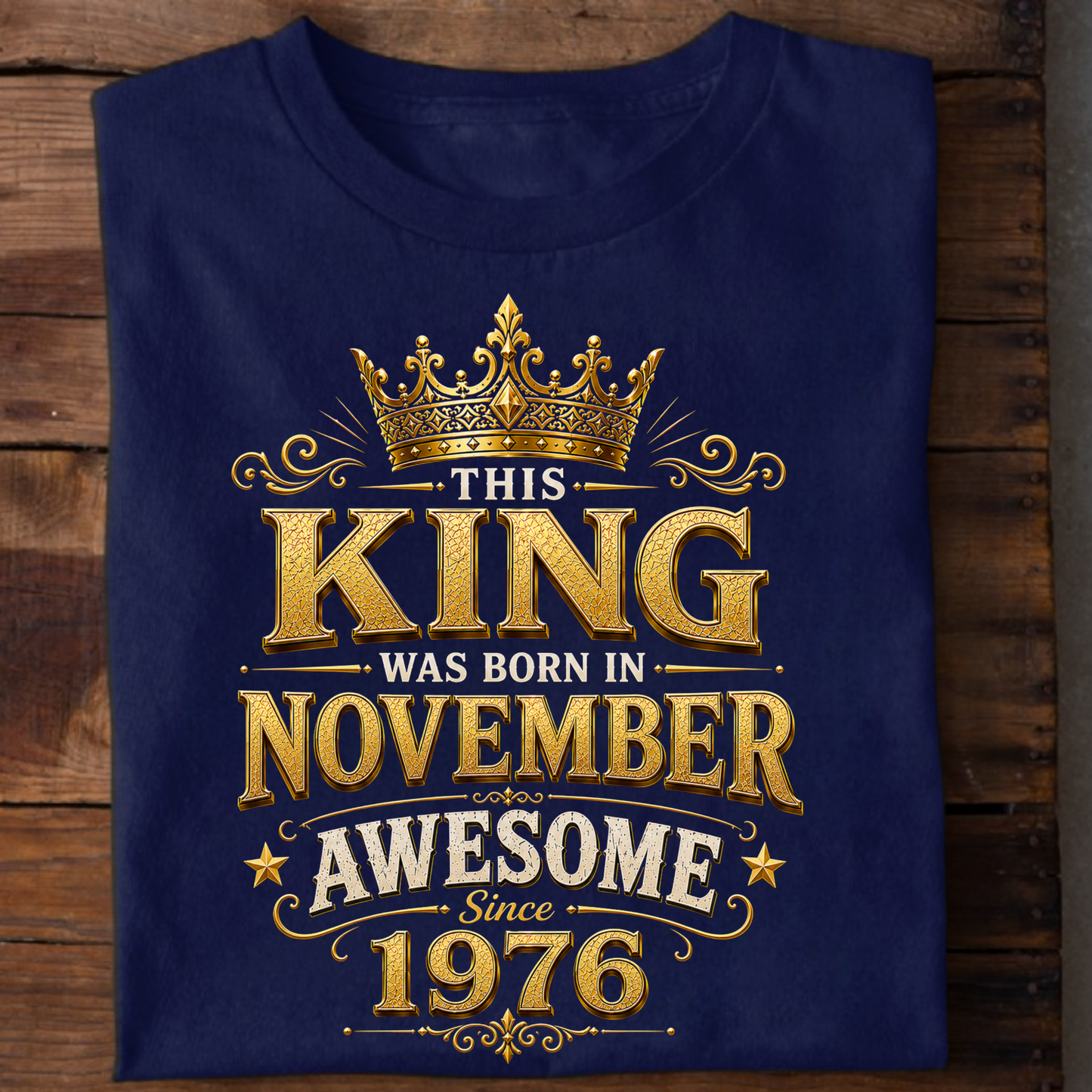 THIS KING WAS BORN IN NOVEMBER, AWESOME SINCE 1976 CLASSIC T-SHIRT