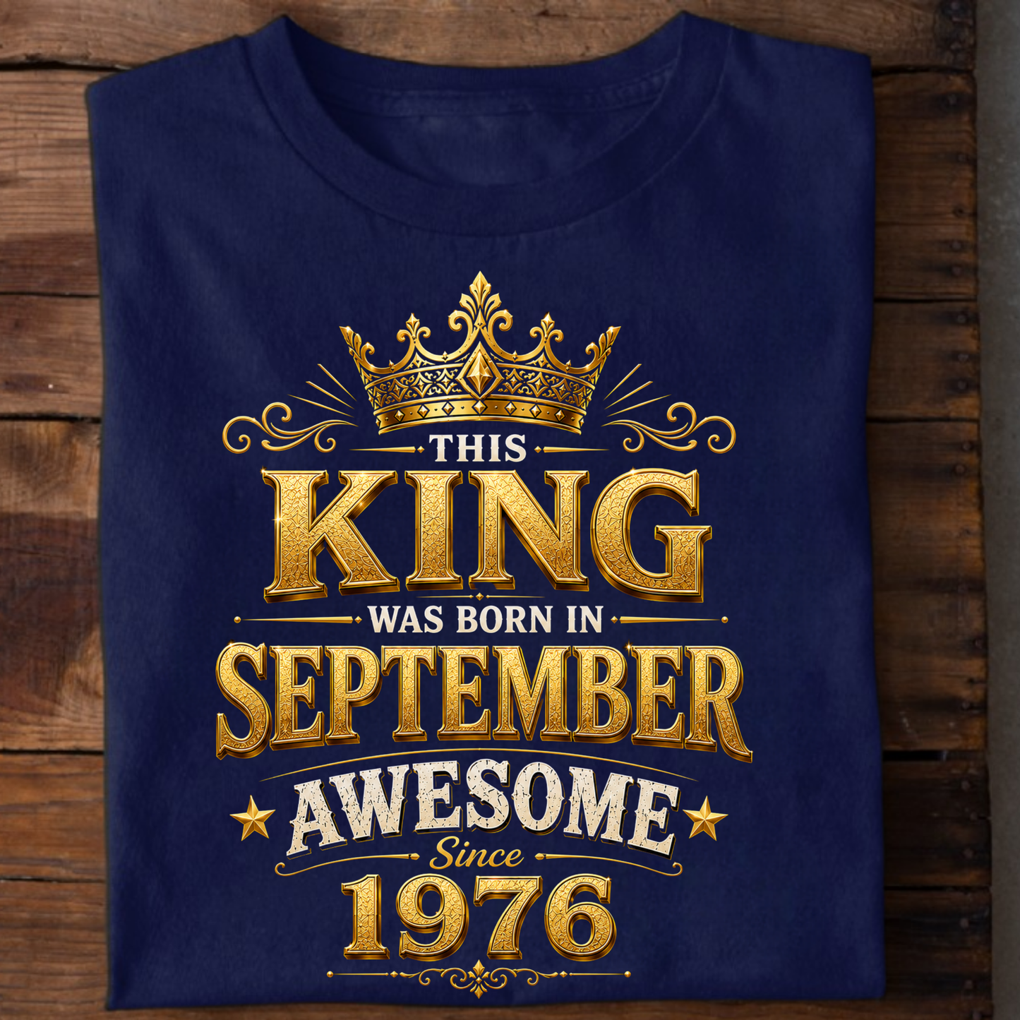 THIS KING WAS BORN IN SEPTEMBER, AWESOME SINCE 1976 CLASSIC T-SHIRT