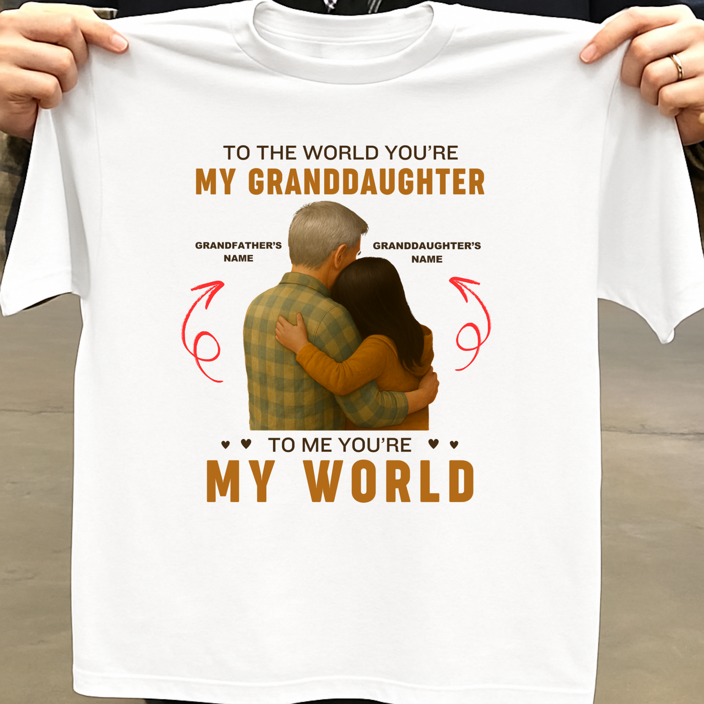CUSTOMIZATION TSHIRT- TO THE WORLD YOU'RE MY GRANDDAUGHTER