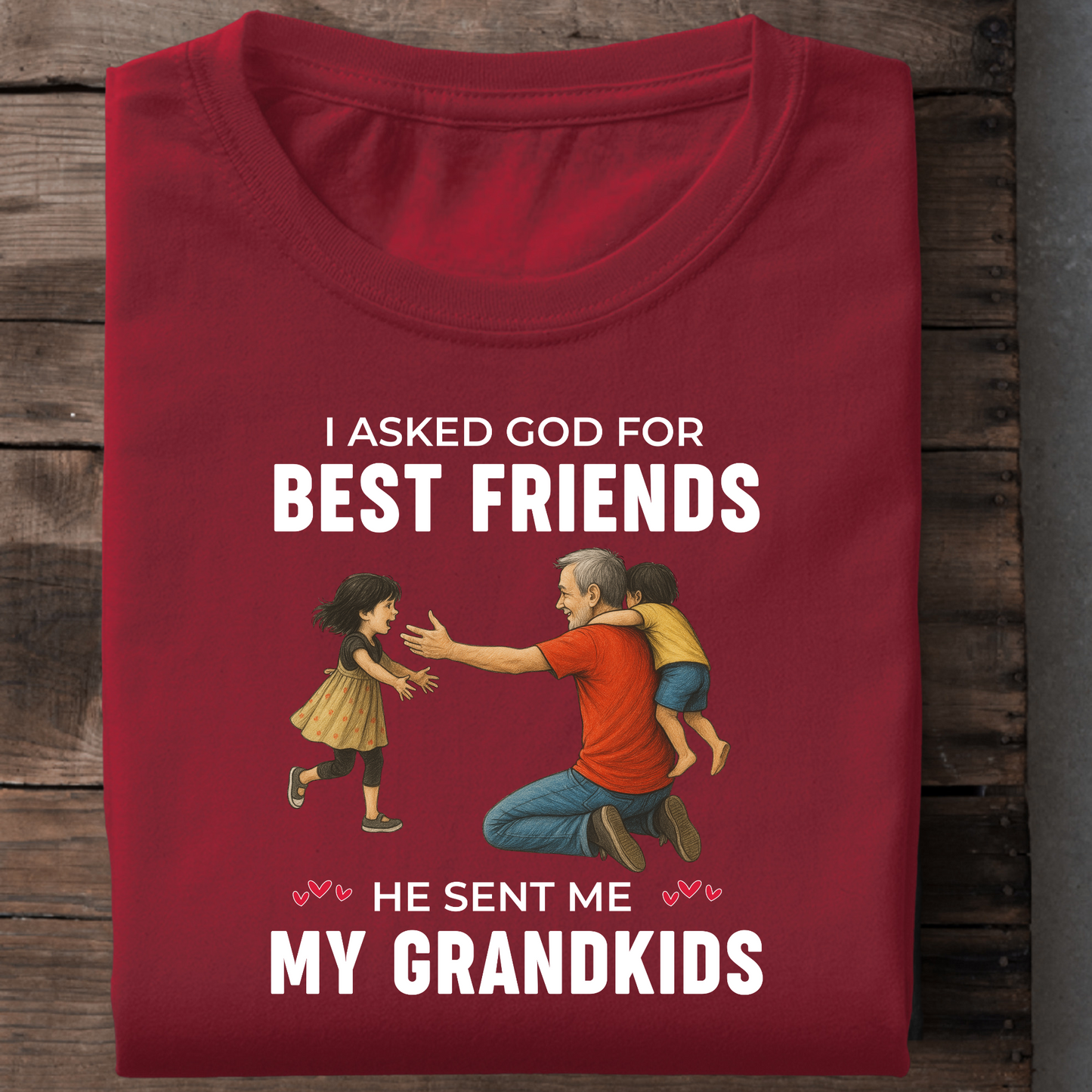 I ASKED GOD FOR BEST FRIENDS HE SENT ME MY GRANDKIDS CLASSIC T-SHIRT