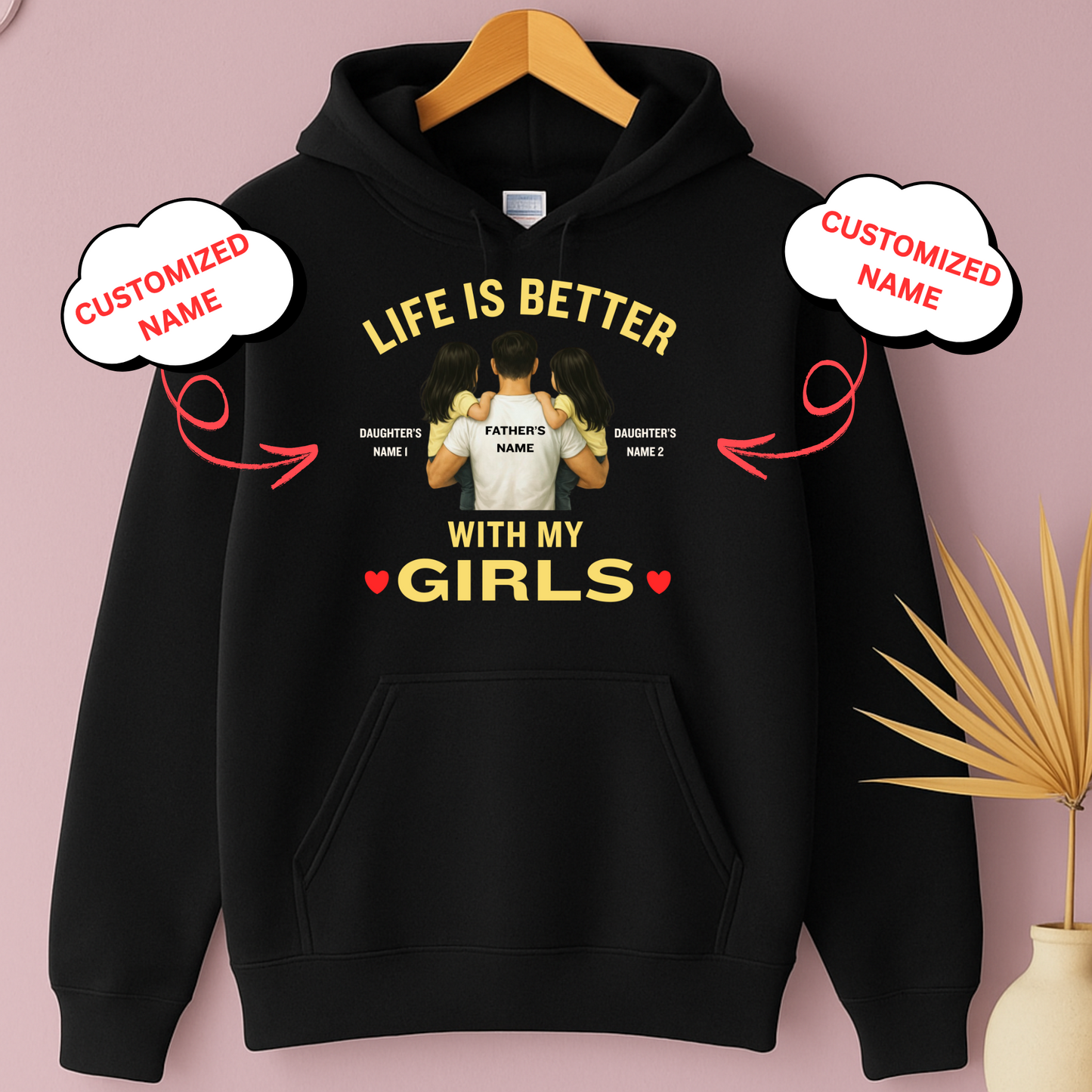CUSTOMIZED-LIFE IS BETTER WITH MY GIRLS (FATHER) PREMIUM HOODIE