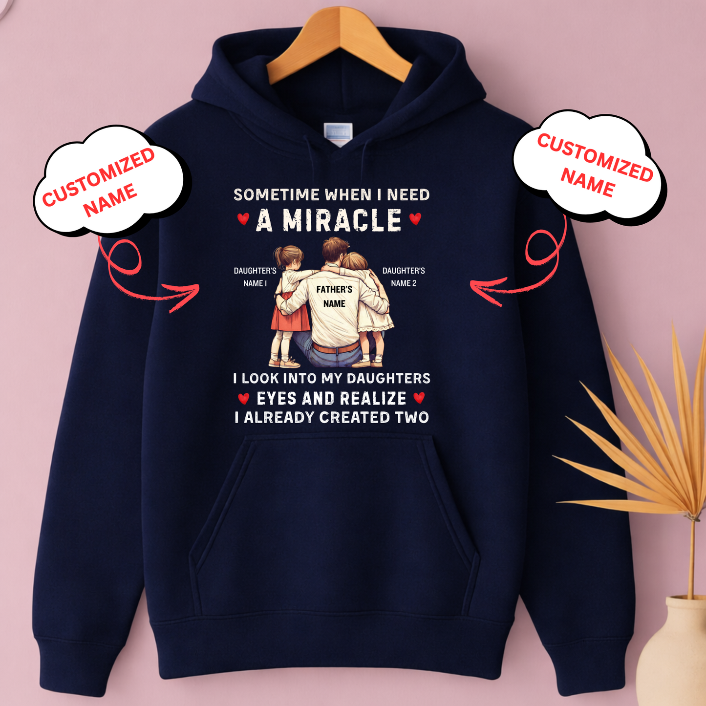 CUSTOMIZED-I ALREADY CREATED TWO MIRACLE DAUGHTERS (FATHER) PREMIUM HOODIE