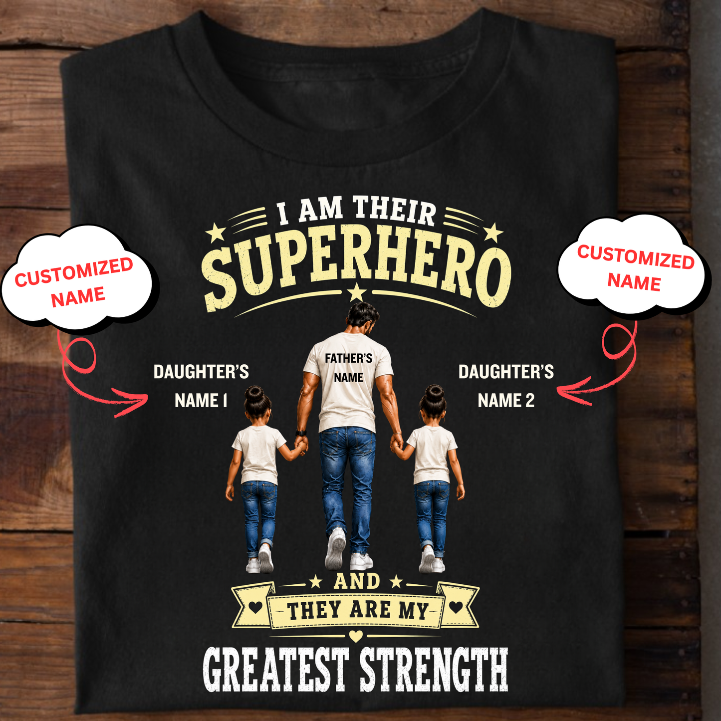 CUSTOMIZED-I AM THEIR SUPERHERO, THEY ARE MY GREATEST STRENGTH (DAD & 2 DAUGHTERS) CLASSIC T-SHIRT