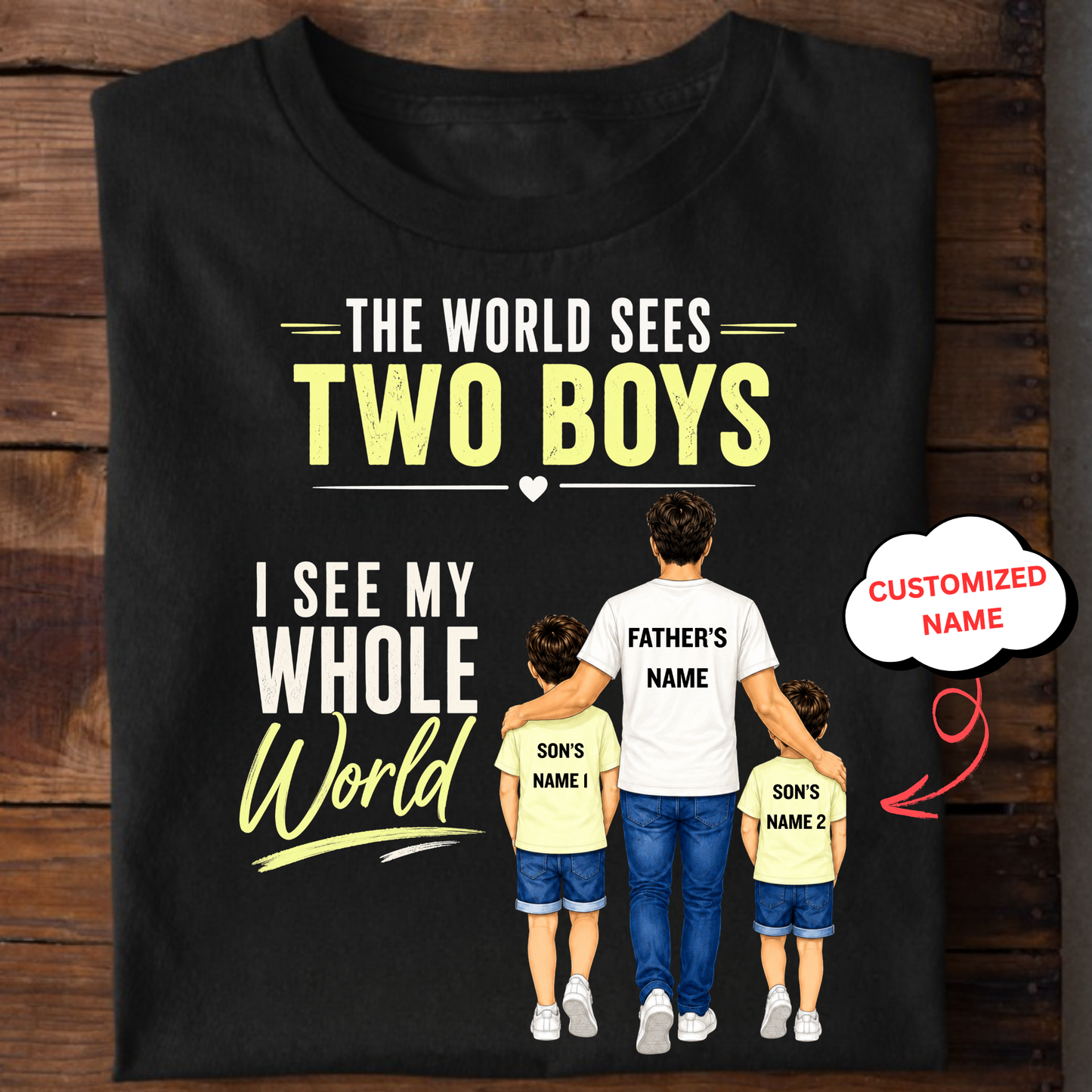 CUSTOMIZED-THE WORLD SEES 2 BOYS (DAD & SONS) CLASSIC T-SHIRT