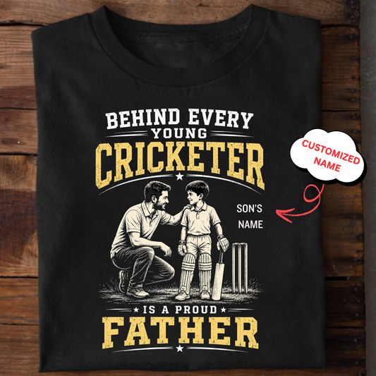 CUSTOMIZED-BEHIND EVERY YOUNG CRICKETER IS A PROUD FATHER CLASSIC KIDS & ADULT T-SHIRT