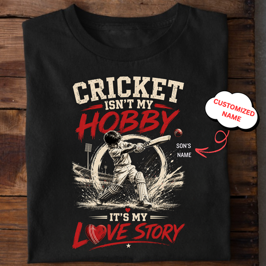 CUSTOMIZED-CRICKET ISN'T MY HOBBY, IT'S MY LOVE STORY CLASSIC KIDS & ADULT T-SHIRT