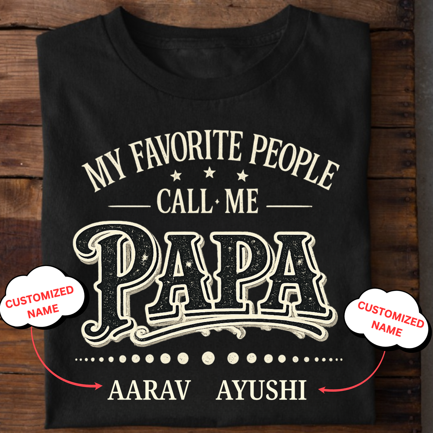 CUSTOMIZED-MY FAVOURITE PEOPLE CALL ME PAPA CLASSIC T-SHIRT