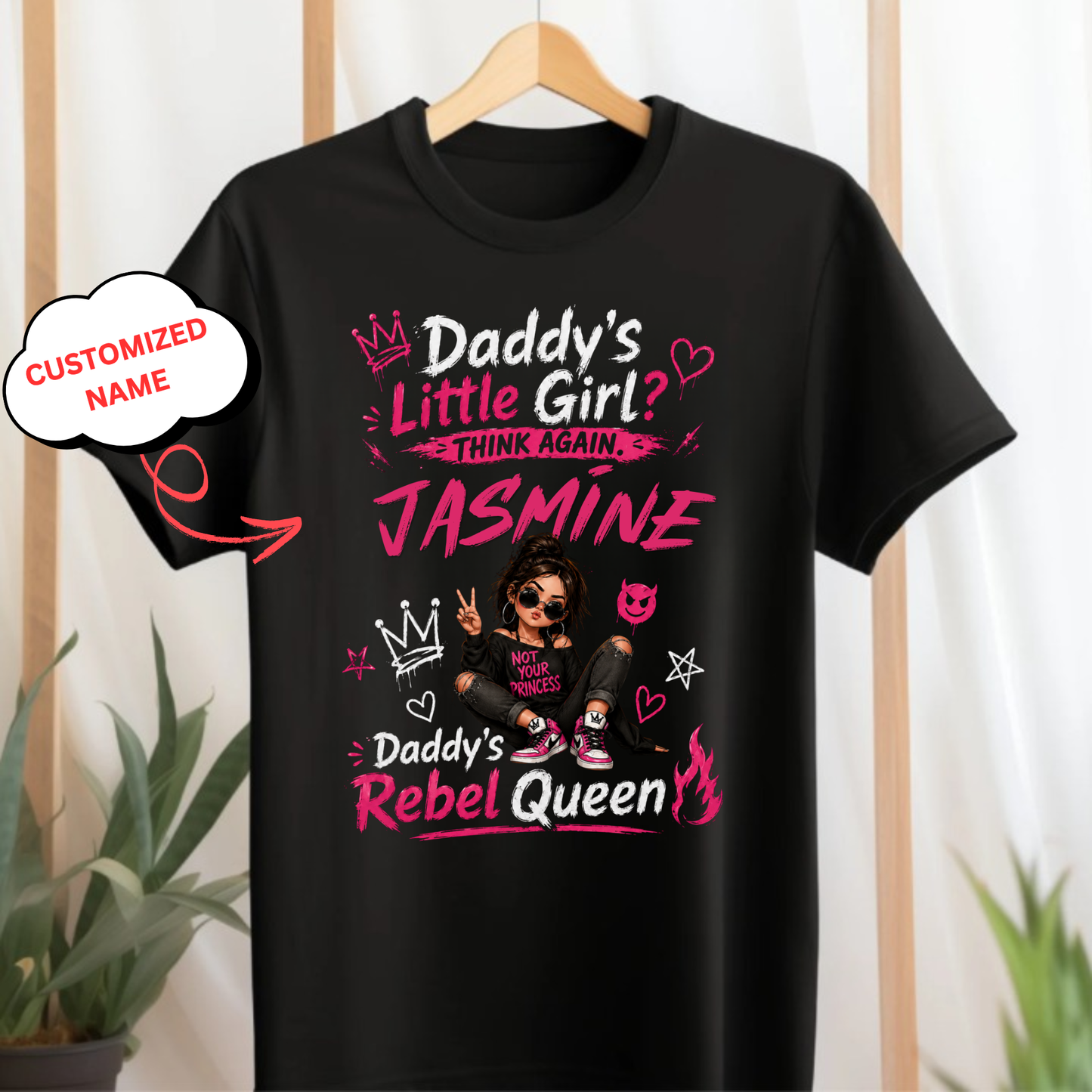 CUSTOMIZED-DADDY’S LITTLE GIRL, THINK AGAIN, DADDY’S REBEL QUEEN CLASSIC T-SHIRT