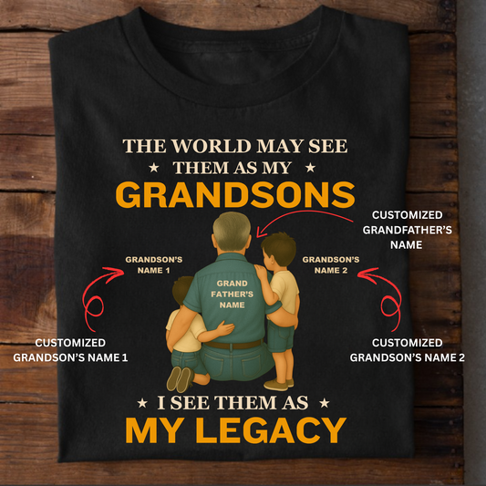 CUSTOMIZATION-MY GRANDSONS, MY LEGACY CLASSIC T-SHIRT