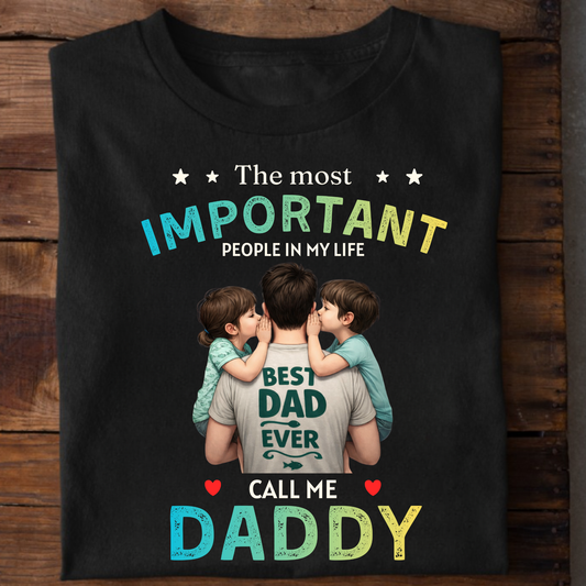 THE MOST IMPORTANT PEOPLE IN MY LIFE CALL ME DADDY (FATHER & KIDS) CLASSICT-SHIRT
