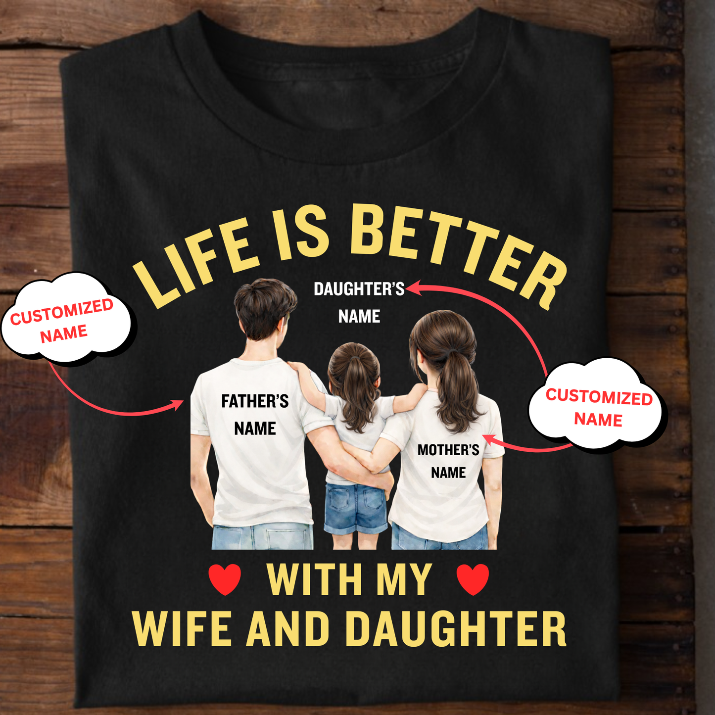 CUSTOMIZED-LIFE IS BETTER WITH MY WIFE AND DAUGHTER (FATHER) CLASSIC T-SHIRT
