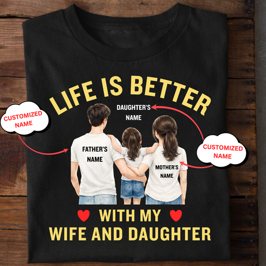 CUSTOMIZED-LIFE IS BETTER WITH MY WIFE AND DAUGHTER (FATHER) CLASSIC T-SHIRT