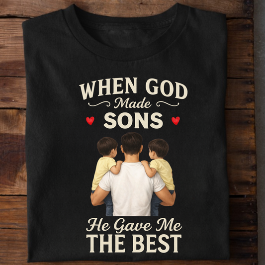 WHEN GOD MADE SOMS HE GAVE ME THE BEST (FATHER) CLASSIC T-SHIRT