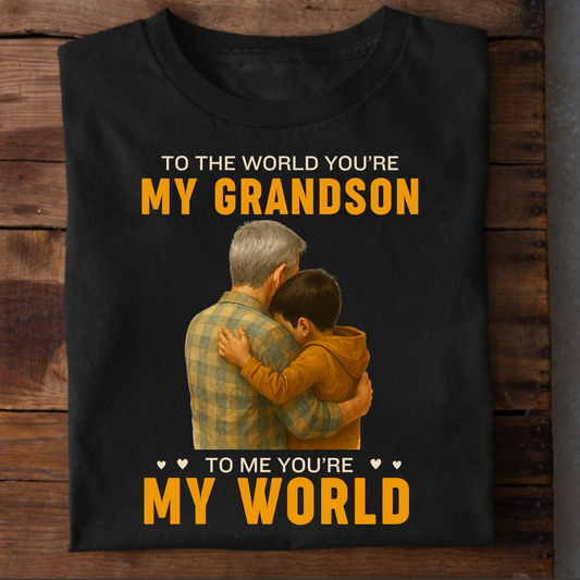 TO THE WORLD YOU ARE MY GRANDSON BUT TO ME YOU ARE MY WORLD CLASSIC T-SHIRT
