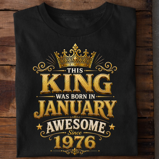 THIS KING WAS BORN IN JANUARY, AWESOME SINCE 1976 CLASSIC T-SHIRT