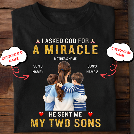 CUSTOMIZED-I ASKED GOD FOR A MIRACLE, HE SENT ME MY SONS (MOTHER & SONS) CLASSIC T-SHIRT