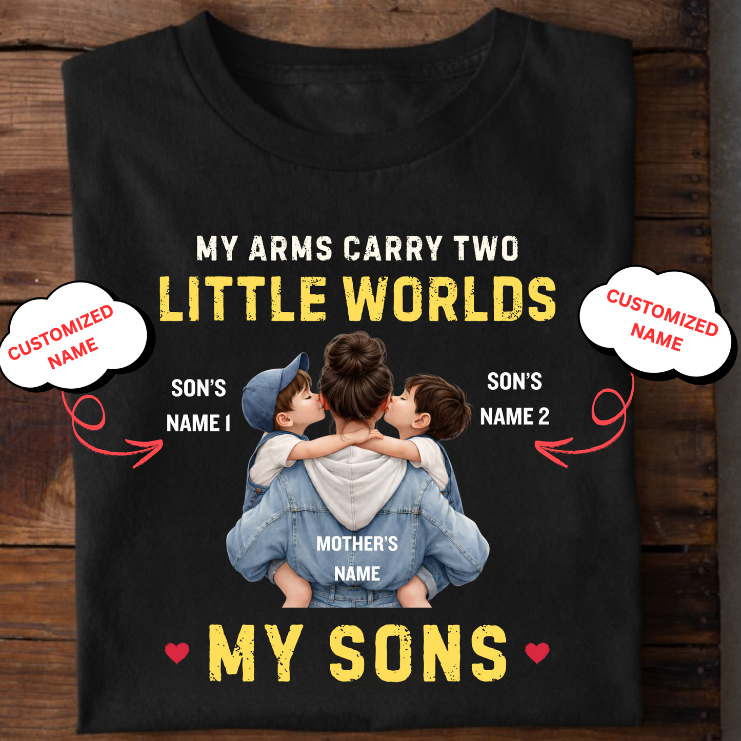 CUSTOMIZED-MY ARMS CARRY TWO LITTLE WORLDS (MOTHER-SONS) CLASSIC T-SHIRT