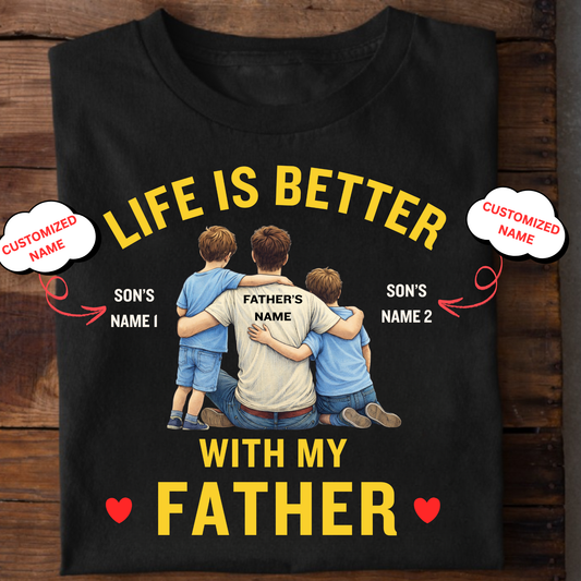 CUSTOMIZED-LIFE IS BETTER WITH MY FATHER (SONS) CLASSIC T-SHIRT
