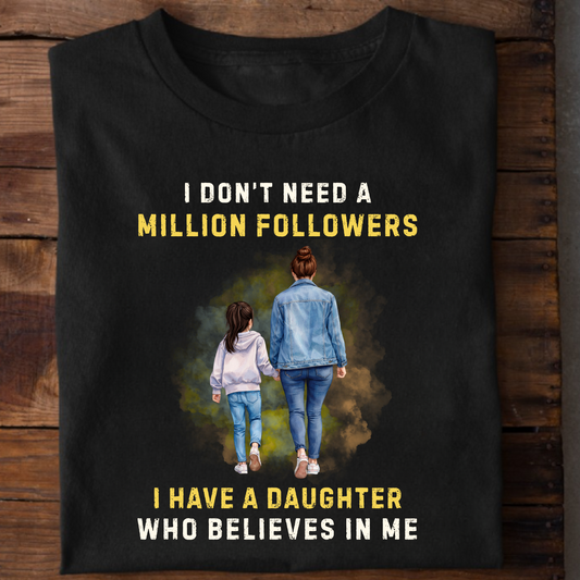 I HAVE A DAUGHTER WHO BELIEVES IN ME (MOTHER) CLASSIC T-SHIRT