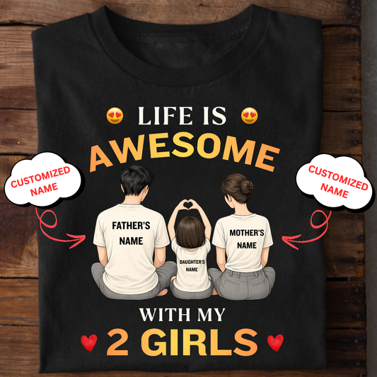 CUSTOMIZED-LIFE IS AWESOME WITH MY 2 GIRLS (FATHER & MOTHER WITH DAUGHTER) CLASSIC T-SHIRT