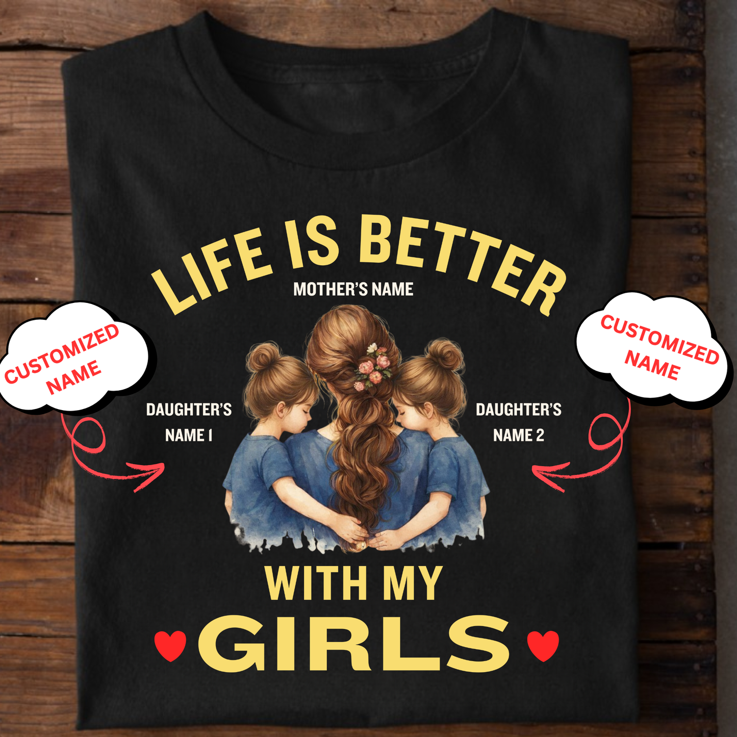 CUSTOMIZED-LIFE IS BETTER WITH MY GIRLS (MOTHER) CLASSIC T-SHIRT