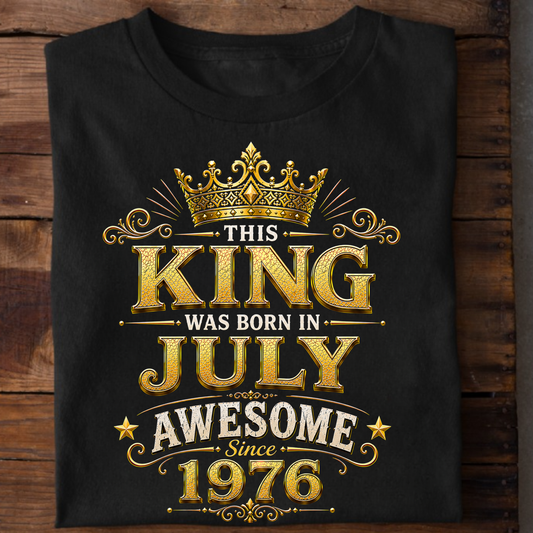 THIS KING WAS BORN IN JULY, AWESOME SINCE 1976 CLASSIC T-SHIRT