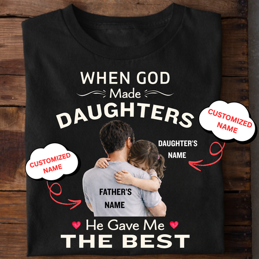 CUSTOMIZED-GOD GAVE ME THE BEST DAUGHTER (FATHER) CLASSIC T-SHIRT