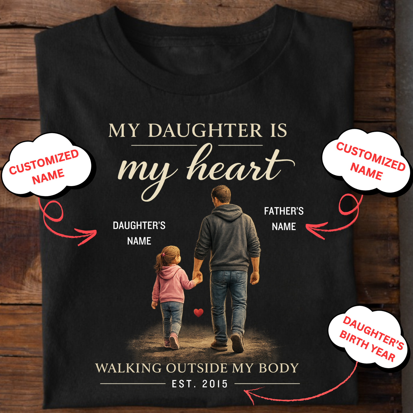 CUSTOMIZED-MY DAUGHTER, MY HEART CLASSIC T-SHIRT