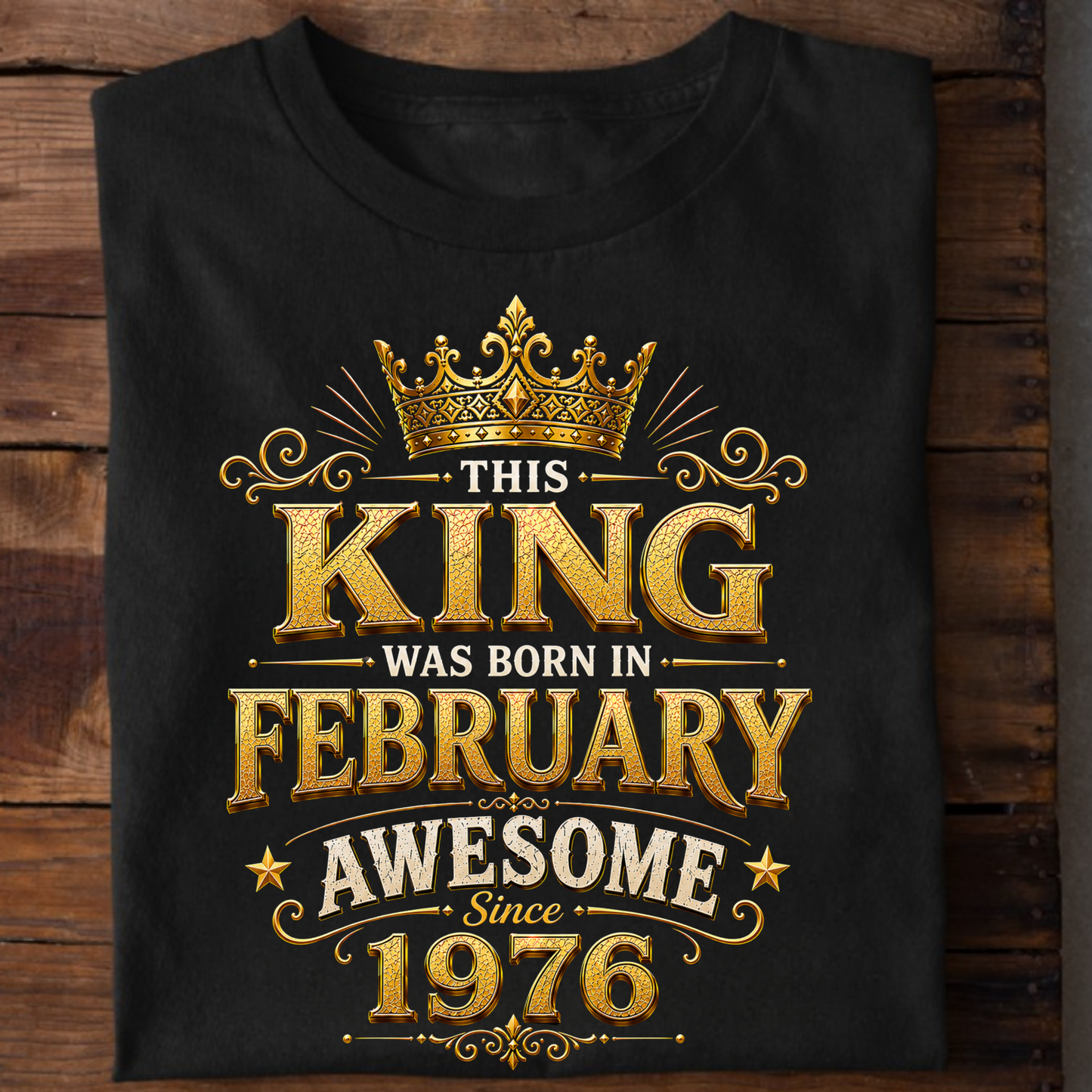 THIS KING WAS BORN IN FEBRUARY, AWESOME SINCE 1976 CLASSIC T-SHIRT