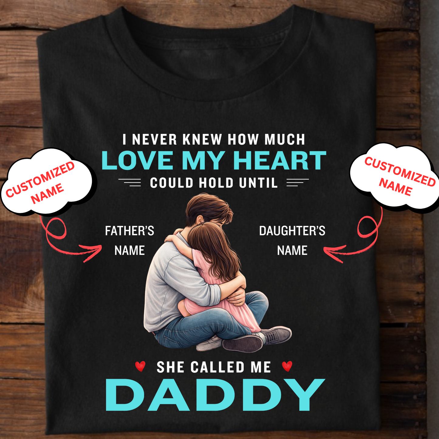 CUSTOMIZED-SHE CALLED ME DADDY (FATHER & DAUGHTER) CLASSIC T-SHIRT