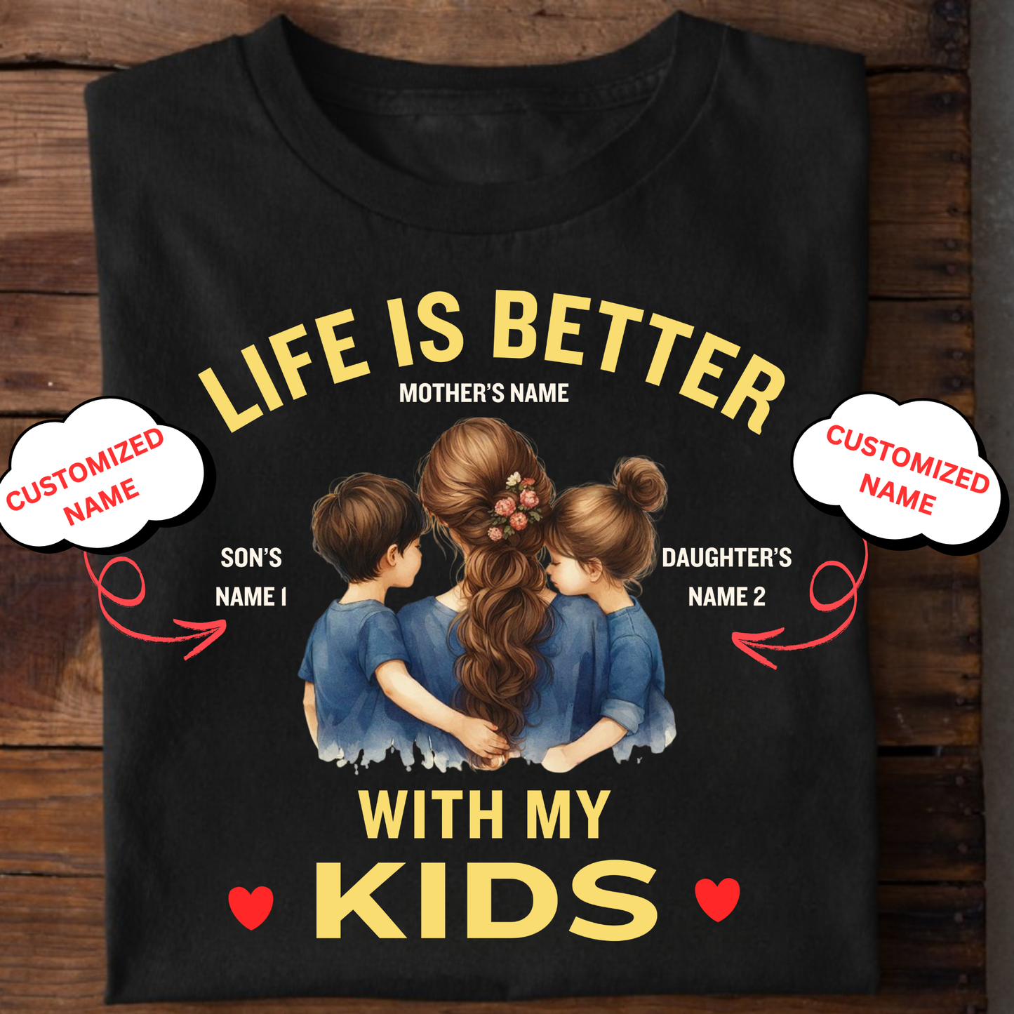 CUSTOMIZED-LIFE IS BETTER WITH MY KIDS (MOTHER) CLASSIC T-SHIRT