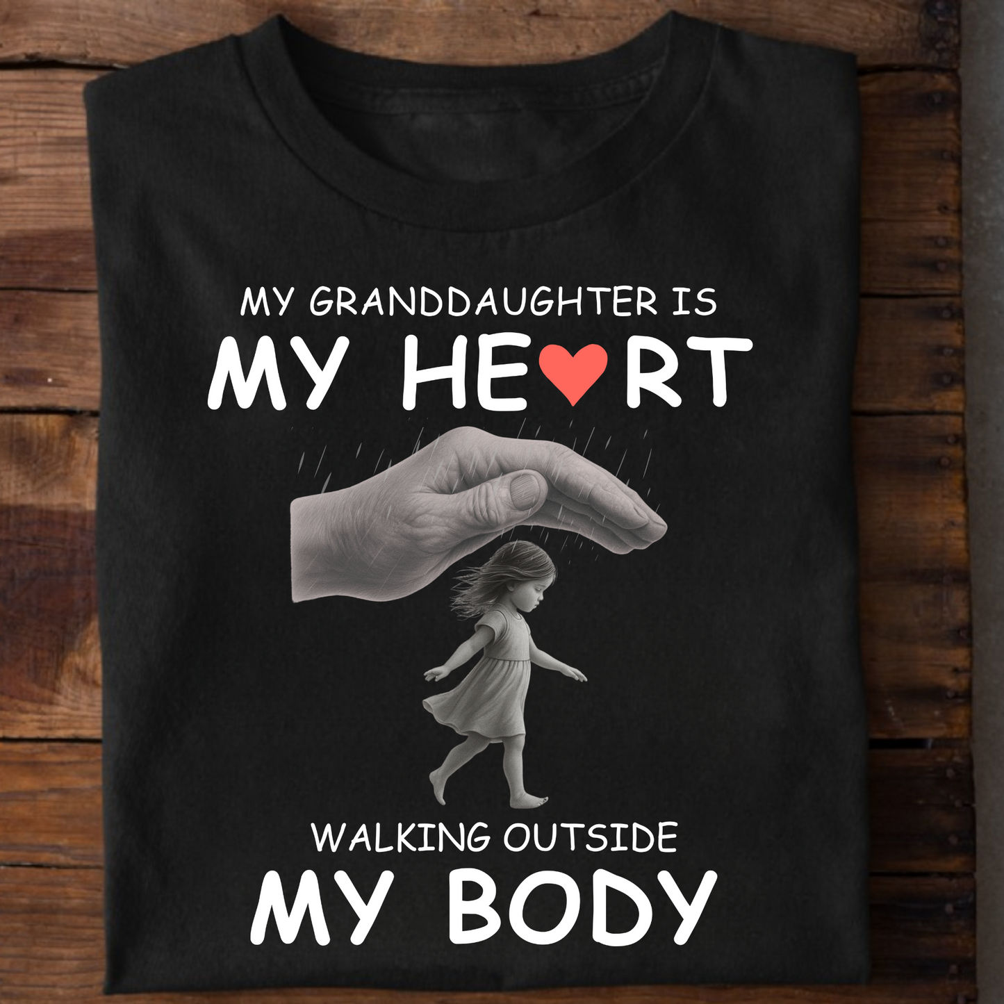 MY GRANDDAUGHTER IS MY HEART WALKING OUTSIDE MY BODY CLASSIC T-SHIRT