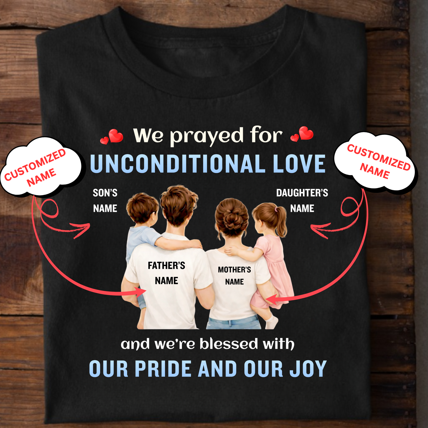 CUSTOMIZED- OUR UNCONDITIONAL LOVE, OUR PRIDE AND OUR JOY (FATHER & MOTHER AND KIDS) CLASSIC T-SHIRT