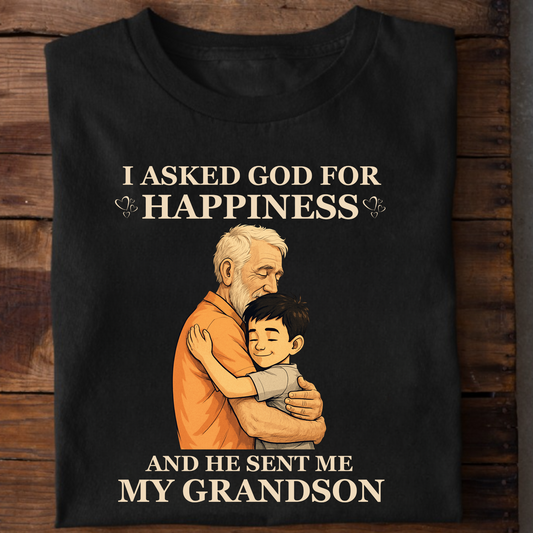 I ASKED GOD FOR HAPPINESS, HE SENT ME MY GRANDSON (GRANDFATHER) CLASSIC COTTON T-SHIRT