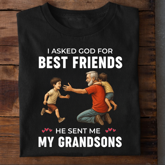I ASKED GOD FOR BEST FRIENDS HE SENT ME MY GRANDSONS CLASSIC T-SHIRT