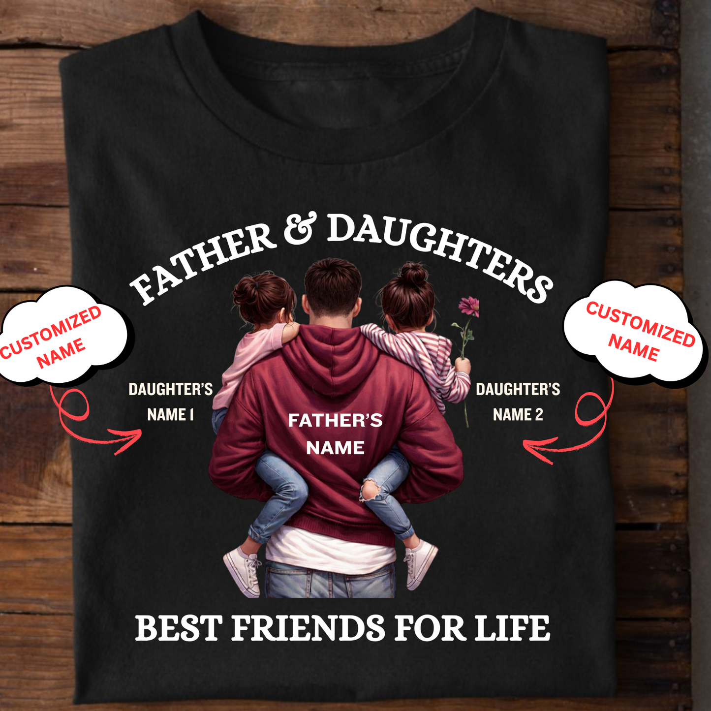 CUSTOMIZED- FATHER & DAUGHTERS BEST FRIENDS FOR LIFE CLASSIC T-SHIRT