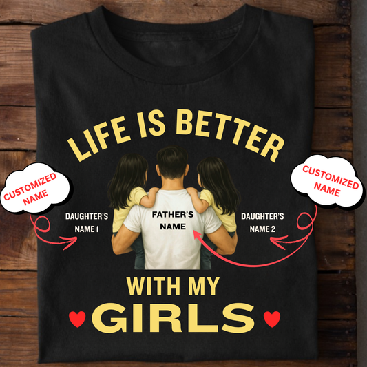 CUSTOMIZED-LIFE IS BETTER WITH MY GIRLS (FATHER) CLASSIC T-SHIRT