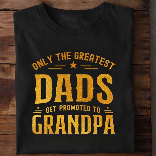 GREATEST DADS GET PROMOTED TO GRANDPA CLASSIC COTTON T-SHIRT