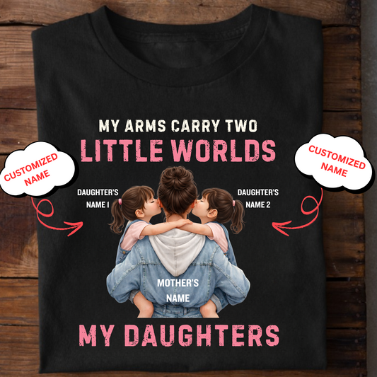 CUSTOMIZED-MY ARMS CARRY TWO LITTLE WORLDS (MOTHER-DAUGHTERS) CLASSIC T-SHIRT