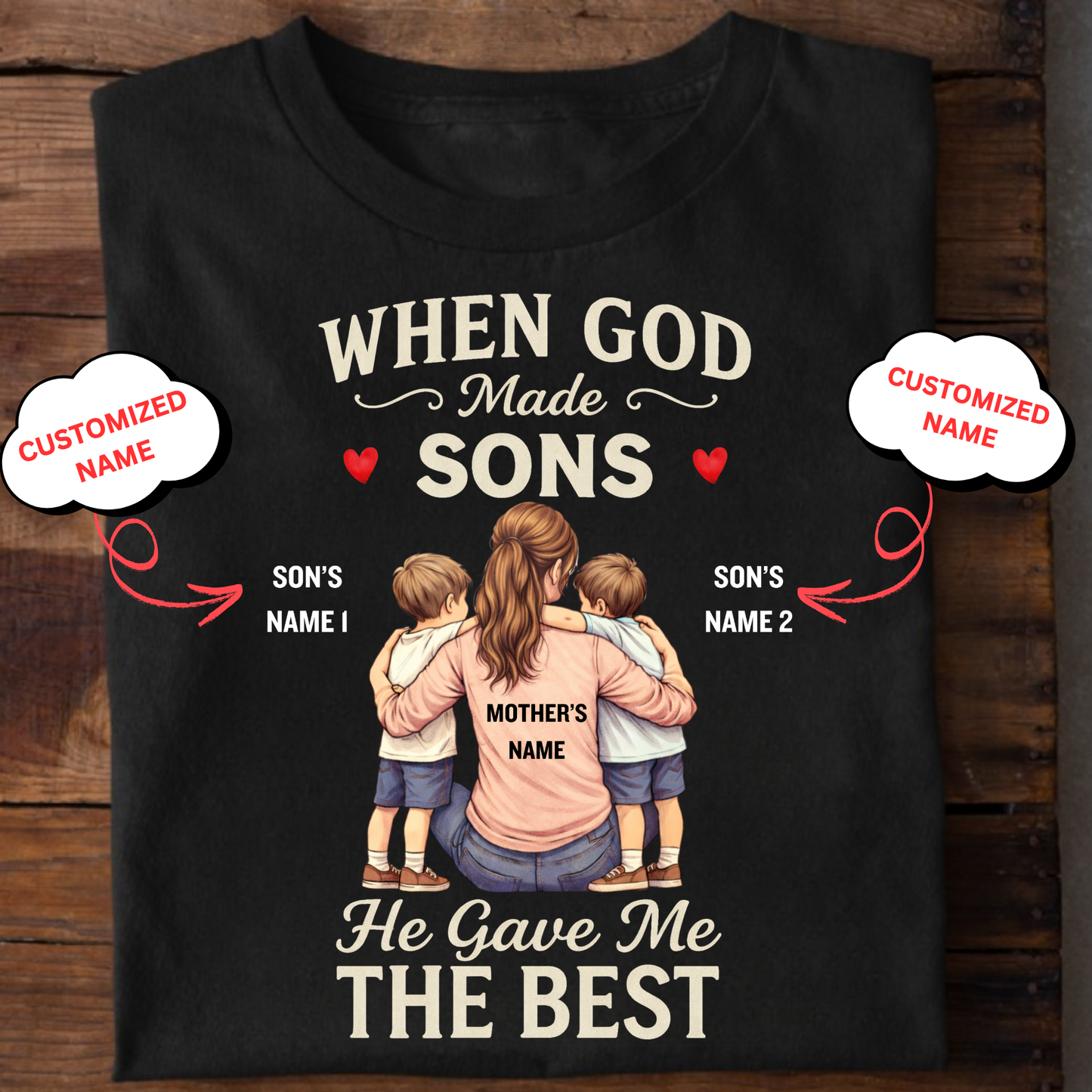CUSTOMIZED-WHEN GOD MADE SONS, HE GAVE ME THE BEST (MOTHER & SONS) CLASSIC T-SHIRT