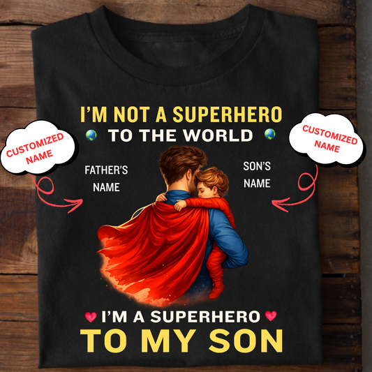 CUSTOMIZED-I'M A SUPERHERO TO MY SON (FATHER & SON) CLASSIC T-SHIRT