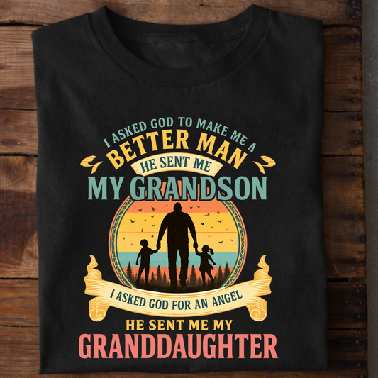 FOR BETTER MAN HE SENT ME MY GRANDSON AND FOR ANGEL HE SENT  ME MY GRANDDAUGHTER CLASSIC T-SHIRT