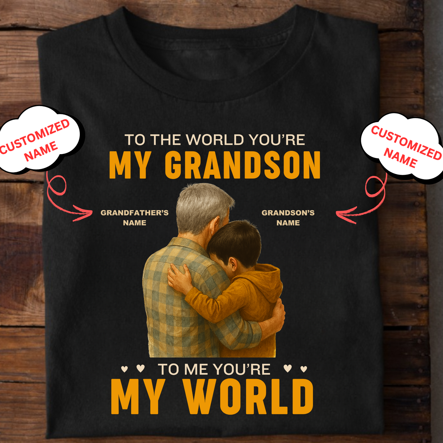 CUSTOMIZED T-SHIRT- TO THE WORLD YOU'RE MY GRANDSON (GRANDFATHER)