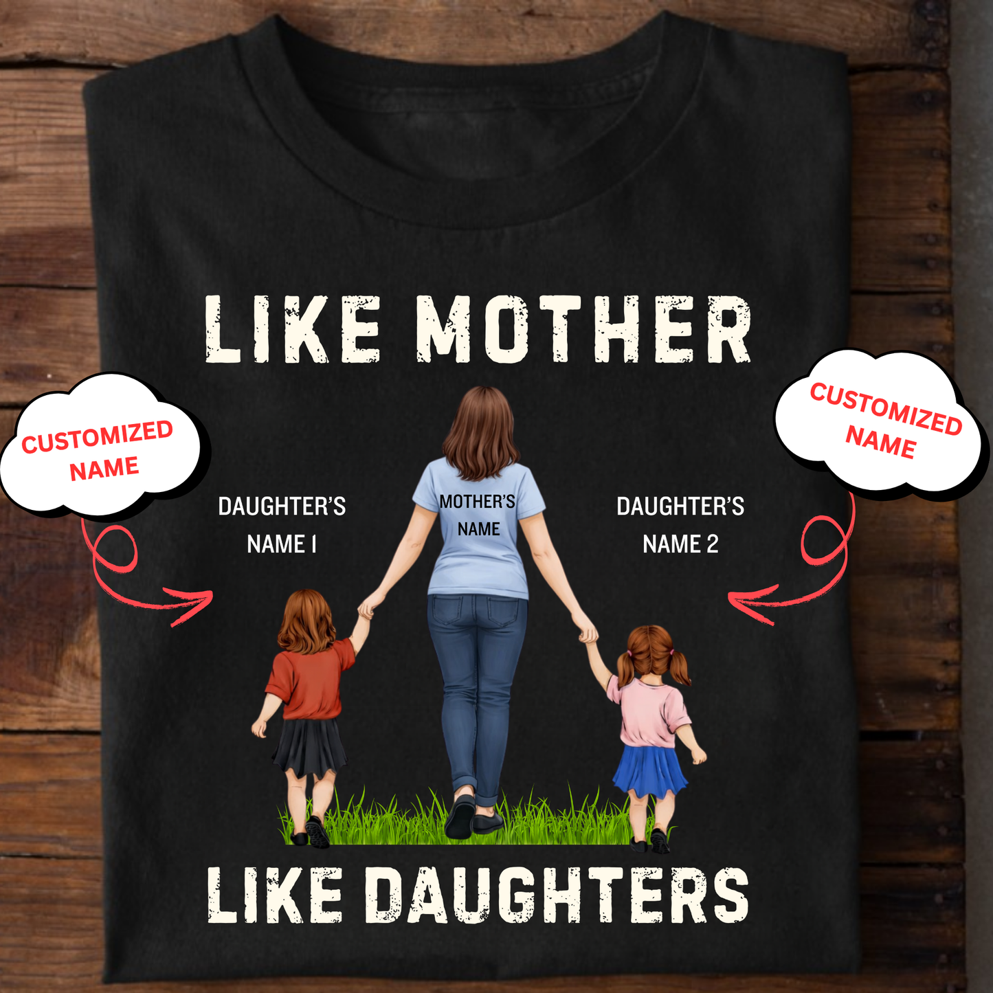CUSTOMIZED-LIKE MOTHER LIKE DAUGHTERS CLASSIC T-SHIRTS
