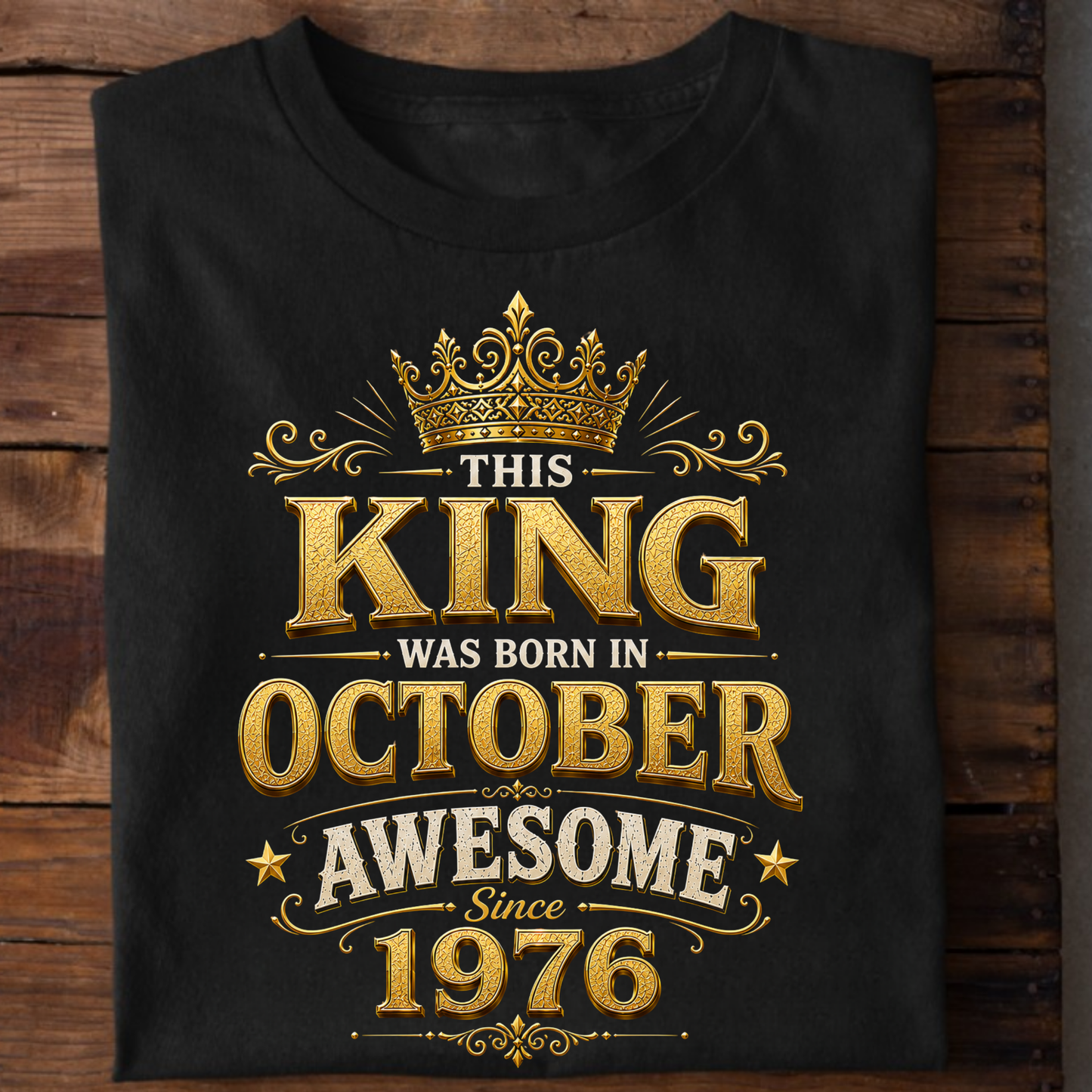 THIS KING WAS BORN IN OCTOBER, AWESOME SINCE 1976 CLASSIC T-SHIRT