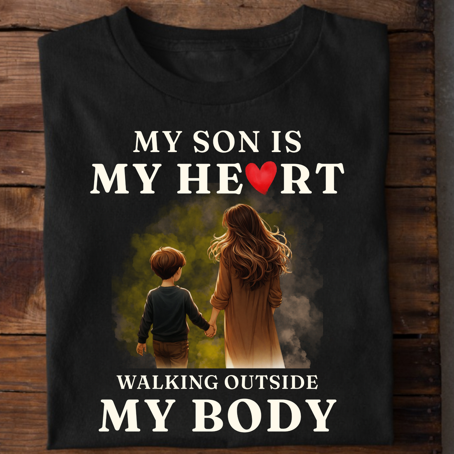 MY SON, MY HEART WALKING OUTSIDE MY BODY (MOTHER) CLASSIC T-SHIRT