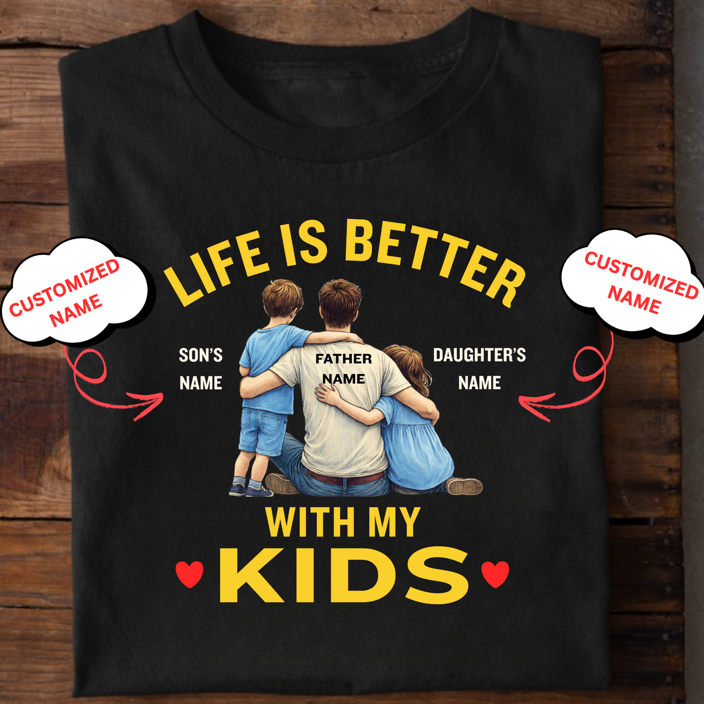 CUSTOMIZED-LIFE IS BETTER WITH MY KIDS (FATHER) CLASSIC T-SHIRT