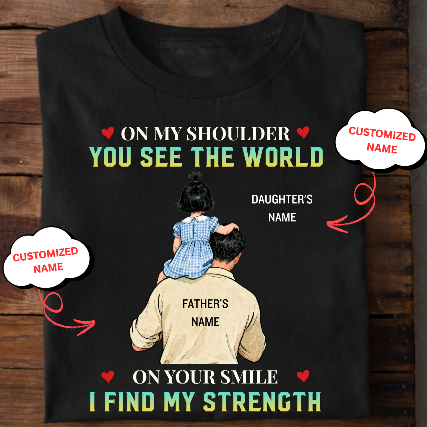 CUSTOMIZED-ON YOUR SMILE I FIND MY STRENGTH (FATHER AND DAUGHTER) CLASSIC T-SHIRT